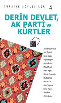 Türkiye Söyleşileri 4 Derin Devlet Ak Parti ve Kürtler Kolektif Küre Yayınları