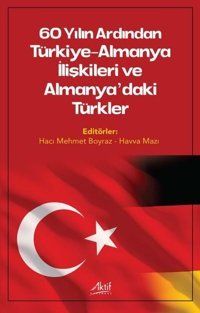 60 Yılın Ardından Türkiye - Almanya İlişkileri ve Almanya'daki Türkler Kolektif Aktif Yayınları