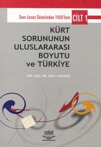 Kürt Sorununun Uluslararası Boyutu ve Türkiye Cilt 1 Erol Kurubaş Nobel Akademik Yayıncılık