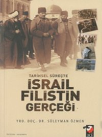 Tarihsel Süreçte İsrail Filistin Gerçeği Süleyman Özmen IQ Kültür Sanat Yayıncılık