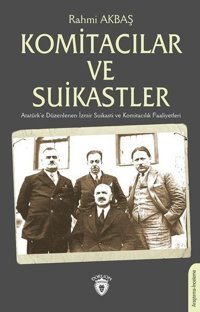 Komitacılar ve Suikastler Rahmi Akbaş Dorlion Yayınevi