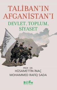 Taliban'ın Afganistan'ı: Devlet - Toplum - Siyaset Hüsamettin İnaç Bilge Kültür Sanat