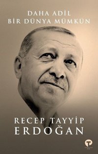 Daha Adil Bir Dünya Mümkün Recep Tayyip Erdoğan Turkuvaz Kitap