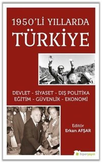 1950li Yıllarda Türkiye Devlet - Siyaset - Dış Politika - Eğitim - Güvenlik - Ekonomi Kolektif Hiperlink