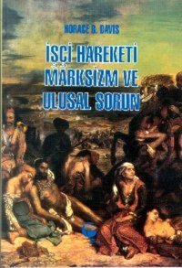 İşçi Hareketi Marksizm ve Ulusal Sorun Horace B. Davis Belge Yayınları