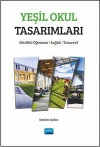 Yeşil Okul Tasarımları - Nitelikli Öğrenme Sağlık Tasarruf Semiha Şahin Nobel Akademik Yayıncılık