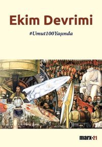 Ekim Devrimi-Umut 100 Yaşında John Rees, John Reed, Chanie Rosenberg, Chris Harman Marx21 Yayınları