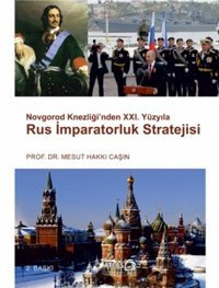 Novgorod Knezliği'nden 21. Yüzyıla Rus İmparatorluk Stratejisi Mesut Hakkı Çaşın Atlas Kitap