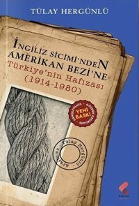 İngiliz Sicimi'nden Amerikan Bezine Türkiye'nin Hafızası 1914 - 1980 Tülay Hergünlü Klaros Yayınları