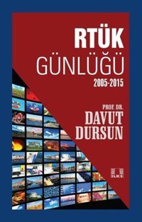 RTÜK Günlüğü 2005-2015 Davut Dursun İlke Yayıncılık