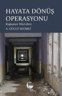 Hayata Dönüş Operasyonu - Koğuştan Hücrelere A. Güçlü Sevimli Belge Yayınları
