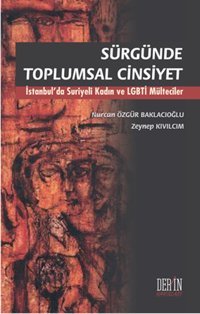 Sürgünde Toplumsal Cinsiyet Zeynep Kıvılcım, Nurcan Özgür Baklacıoğlu Derin Yayınları