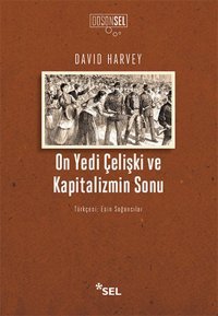 On Yedi Çelişki ve Kapitalizmin Sonu David Harvey Sel Yayıncılık