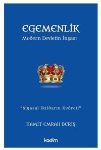 Egemenlik - Modern Devletin İnşası Hamit Emrah Beriş Kadim