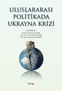 Uluslararası Politikada Ukrayna Krizi Zafer Yıldırım, Caner Sancaktar, Hasret Çomak Beta Yayınları