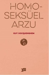 Homoseksüel Arzu Guy Hocquenghem Altıkırkbeş Basın Yayın