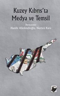 Kuzey Kıbrıs'ta Medya ve Temsil Hanife Aliefendioğlu, Nurten Kara Dipnot