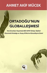 Ortadoğu'nun Globalleşmesi Ahmet Akif Mücek Belge Yayınları