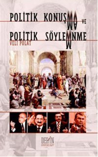 Politik Konuşma ve Politik Söylemnme Veli Polat Derin Yayınları