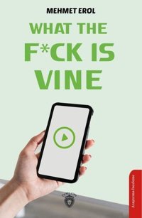 What The Fuck is Vine Mehmet Erol Dorlion Yayınevi