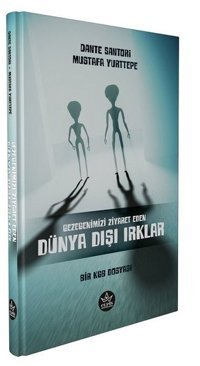 Gezegenimizi Ziyaret Eden Dünya Dışı Irklar Dante Santori, Mustafa Yurttepe Elpis Yayınları