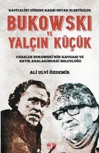Bukowski ve Yalçın Küçük Ali Ulvi Özdemir Akıl Fikir Yayınları