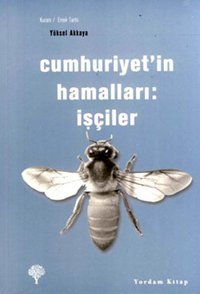 Cumhuriyet'in Hamalları - İşçiler Yüksel Akkaya Yordam Kitap