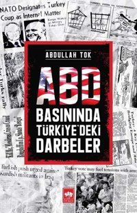 ABD Basınında Türkiye'deki Darbeler Abdullah Tok Ötüken Neşriyat