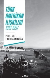 Türk Amerikan İlişkileri 1919-1997 Fahir Armaoğlu Kronik Kitap