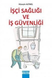 İşçi Sağlığı ve İş Güvenliği Hüseyin Altınel Detay Yayıncılık