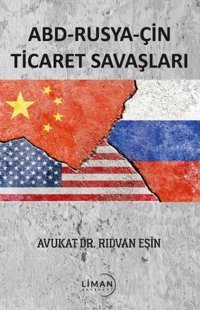 ABD - Rusya - Çin Ticaret Savaşları Rıdvan Eşin Liman Yayınevi