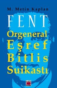 Fent Orgeneral Eşref Bitlis Suikastı M. Metin Kaplan Elips Kitapları