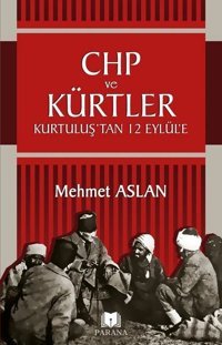 CHP ve Kürtler-Kurtuluş'tan 12 Eylül'e Mehmet Aslan Parana