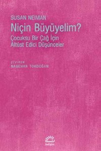 Niçin Büyüyelim? Susan Neiman İletişim Yayınları