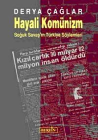 Hayali Komünizm - Soğuk Savaş'ın Türkiye Söylemleri Derya Çağlar Berfin Yayınları