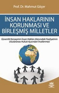İnsan Haklarının Korunması ve Birleşmiş Milletler Mahmut Göçer Nobel Akademik Yayıncılık
