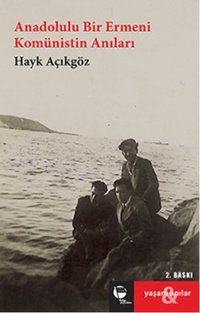 Anadolulu Bir Ermeni Komünistin Anıları Hayk Açıkgöz Belge Yayınları