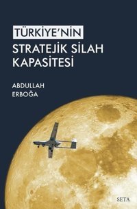 Türkiye'nin Stratejik Silah Kapsitesi Abdullah Erboğa Seta Yayınları