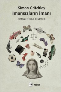 İmansızların İmanı Simon Critchley Metis Yayınları