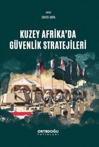 Kuzey Afrika'da Güvenlik Stratejileri Enver Arpa Ortadoğu Yayınları