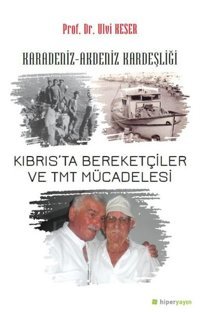 Karadeniz-Akdeniz Kardeşliği Kıbrıs'ta Bereketçiler ve Tmt Mücadelesi Ulvi Keser Hiperlink