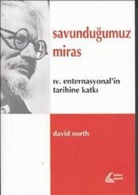 Savunduğumuz Miras-IV. Enternasyonal'in Tarihine Katkı David North Mehring Yayıncılık