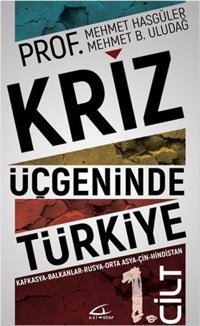 Kriz Üçgeninde Türkiye - 1.Cilt Mehmet Hasgüler, Mehmet B. Uludağ Asi Kitap