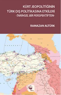 Kürt Jeopolitiğinin Türk Dış Politikasına Etkileri Ramazan Altürk Belge Yayınları