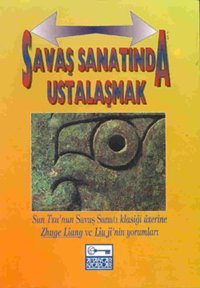Savaş Sanatında Ustalaşmak - Sun Tzu'nun Savaş Sanatı Klasiği Üzerine Liu Ji, Zhuege Liang, Thomas Cleary Anahtar Kitaplar