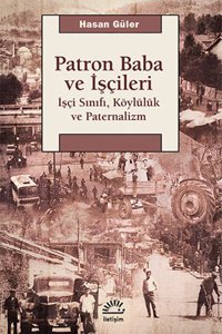 Patron Baba ve İşçileri Hasan Güler İletişim Yayınları