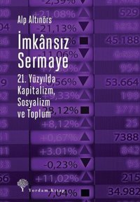 İmkansız Sermaye-21.Yüzyılda Kapitalizm Sosyalizm ve Toplum Alp Altınörs Yordam Kitap