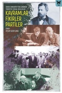 Kavramlar Fikirler Partiler - Erken Cumhuriyet'ten Günümüze Türkiyede'de Siyasal İdeolojiler Kolektif Nika Yayınevi