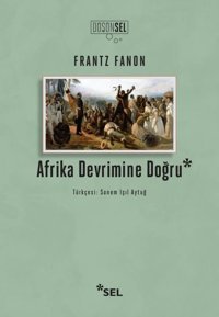Afrika Devrimine Doğru Frantz Fanon Sel Yayıncılık