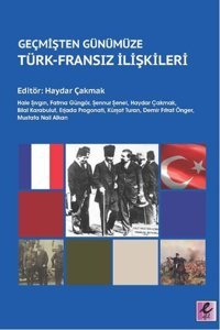 Geçmişten Günümüze Türk-Fransız İlişkileri Kolektif Efil Yayınevi Yayınları